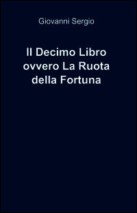 9788891046352 - Il decimo libro ovvero la ruota della fortuna