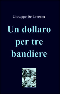 9788891055521 - Un dollaro per tre bandiere