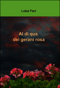 9788891059482 - Al di qua dei gerani rosa