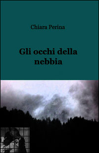 9788891060235 - Gli occhi della nebbia