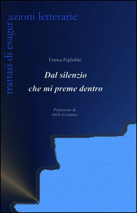 9788891064011 - Dal silenzio che mi preme dentro