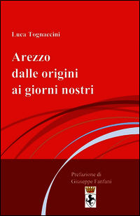 9788891073150 - Arezzo dalle origini ai giorni nostri