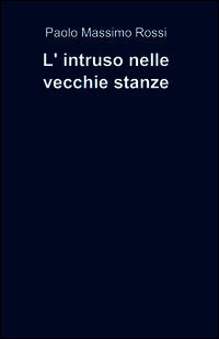 9788891073839 - L'intruso nelle vecchie stanze