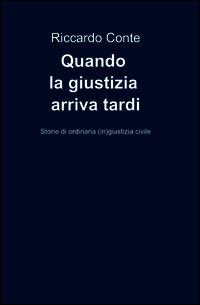 9788891075307 - Quando la giustizia arriva tardi