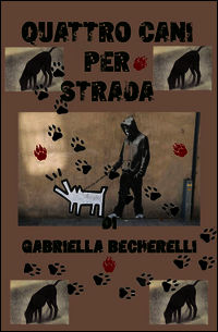9788891075802 - Quattro cani per strada