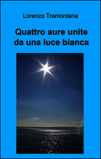 9788891076267 - Quattro aure unite da una luce bianca