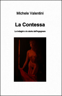 9788891078018 - La contessa. Le indagini e le storie dell'ingegnere