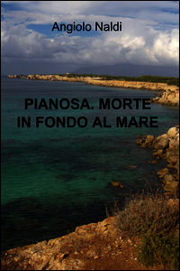 9788891078667 - Pianosa. Morte in fondo al mare