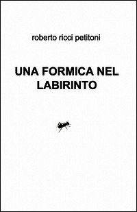 9788891080110 - Una formica nel labirinto