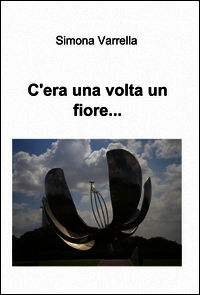 9788891086747 - C'era una volta un fiore...