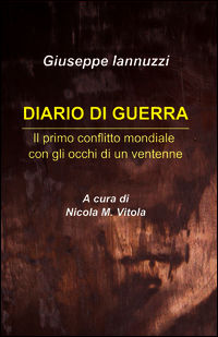 9788891087881 - Diario di guerra. Il primo conflitto mondiale con gli occhi di un ventenne