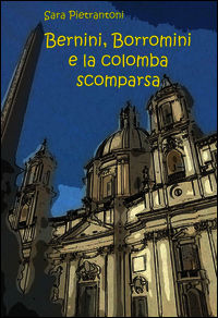 9788891088833 - Bernini, Borromini e la colomba scomparsa