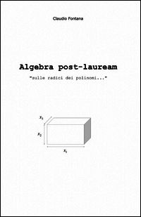 9788891089410 - Algebra post-lauream «sulle radici dei polinomi...»