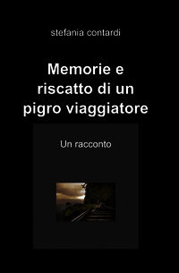 9788891096036 - Memorie e riscatto di un pigro viaggiatore