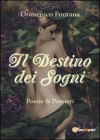 9788891101471 - Il destino dei sogni. Poesie & pensieri