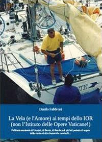9788891113658 - La vela (e l'amore) ai tempi dello IOR (non l'Istituto delle Opere Vaticane!)