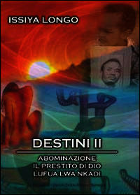 9788891122162 - Destini II: Abominazione-Il prestito di Dio-Lufua Lwa Nkadi
