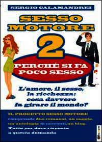 9788891134271 - Perché si fa poco sesso. Sesso motore. Vol. 2