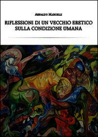 9788891134363 - Riflessioni di un vecchio eretico sulla condizione umana