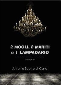 9788891135339 - 2 mogli, 2 mariti e 1 lampadario