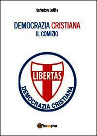 9788891136879 - Democrazia Cristiana. Il comizio