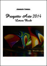 9788891141743 - Progetto arte 2014. Letizia Barbi
