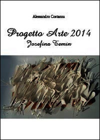 9788891143372 - Progetto Arte 2014. Josefina Temin