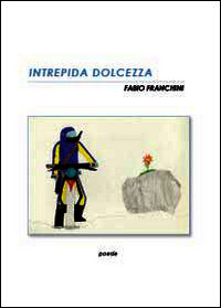 9788891144058 - Intrepida dolcezza