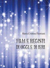 9788891145024 - Film e registi di oggi e di ieri