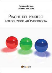 9788891149039 - Piaghe del pensiero. Introduzione all'evideologia