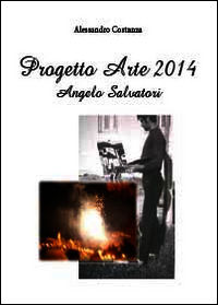 9788891151384 - Progetto Arte 2014. Angelo Salvatori