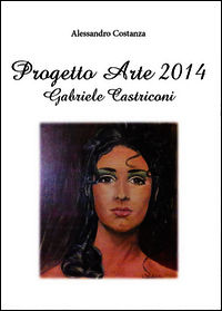 9788891154439 - Progetto arte 2014. Gabriele Castriconi