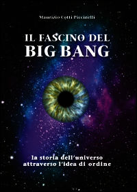 9788891161468 - Il fascino del Big Bang. La storia dell'universo attraverso l'idea di ordine