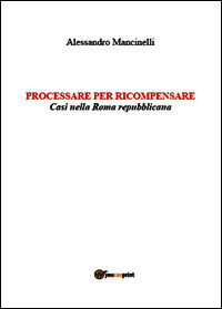 9788891169273 - Processare per ricompensare. Casi nella Roma repubblicana