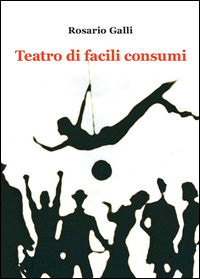 9788891170927 - Teatro di facili consumi