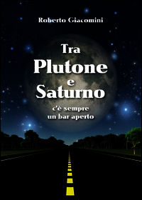 9788891184429 - Tra Plutone e Saturno c'è sempre un bar aperto