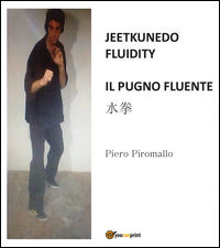 9788891190130 - Jeetkunedo fluidity. Il pugno fluente