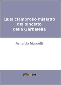 9788891198969 - Quel clamoroso misfatto del pincetto della Garbatella