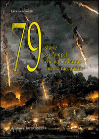 9788891309273 - 79 storie su Pompei che non vi hanno ancora raccontato...
