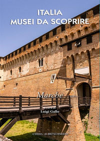9788891332479 - Italia musei da scoprire. Marche