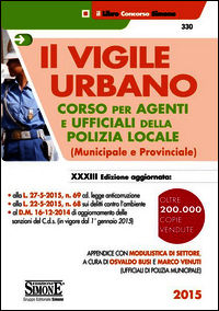 9788891407252 - Il vigile urbano. Corso per agenti e ufficiali della polizia locale (municipale e provinciale)