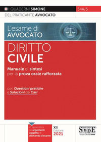 L'esame di avvocato. Diritto civile. Manuale di sintesi per la prova orale rafforzata. Con questioni pratiche e soluzion