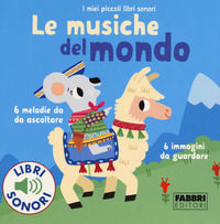 9788891525680 - Le musiche del mondo. I miei piccoli libri sonori. Ediz. a colori