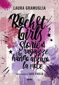 9788891582423 - Rocket girls. Storie di ragazze che hanno alzato la voce!