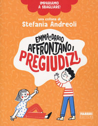 9788891583925 - Emma e Dario affrontano i pregiudizi. Impariamo a sbagliare!