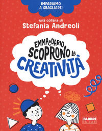 9788891583932 - Emma e Dario scoprono la creatività. Impariamo a sbagliare!