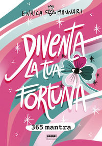 9788891585646 - Diventa la tua fortuna. 365 mantra