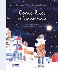 9788891599773 - Come luce d'inverno. Ediz. a colori