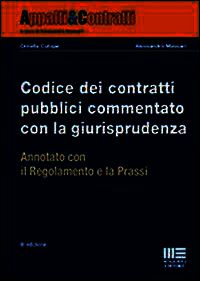 9788891600004 - Codice dei contratti pubblici commentato con la giurisprudenza. Annotato con il regolamento e la prassi