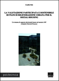 9788891604576 - La valutazione partecipata e sostenibile di piani di rigenerazione urbana per il social housing. Un sistema di supporto